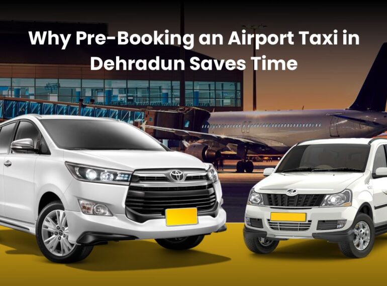 Pre-Booking an Airport Taxi in Dehradun Saves Time