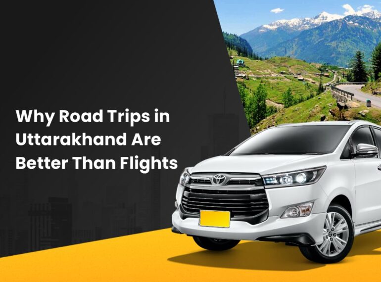 Why Road Trips in Uttarakhand Are Better Than Flights